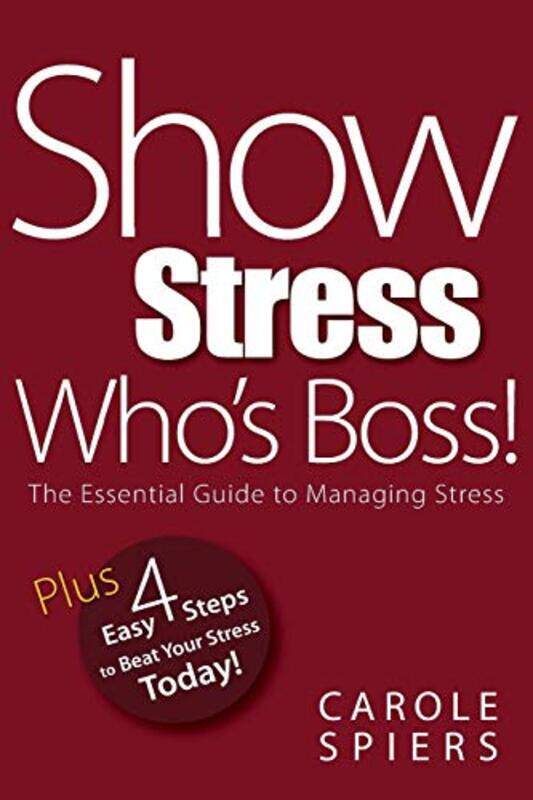 

Show Stress Whos Boss by Carole A. Spiers - Paperback