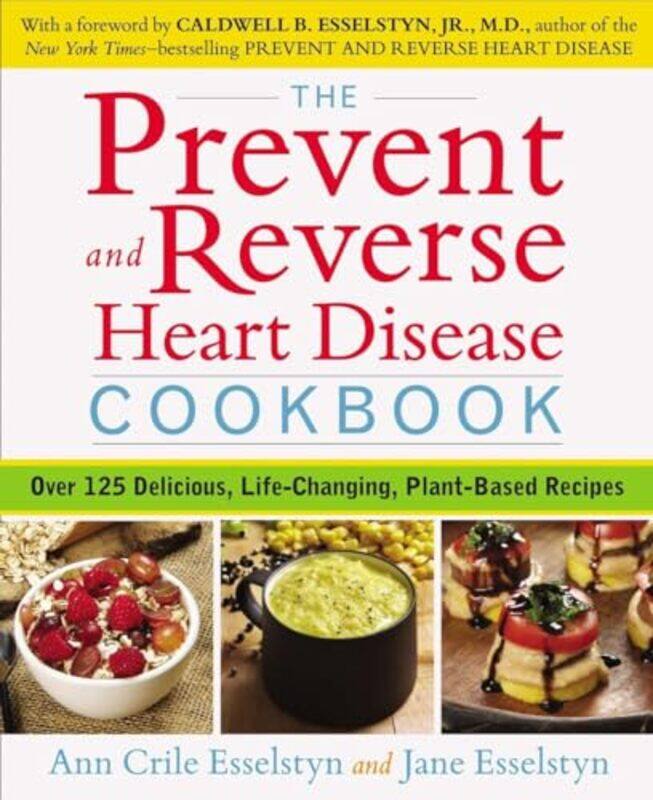 

Prevent And Reverse Heart Disease Cookbk By Esselstyn Ann Crile - Paperback