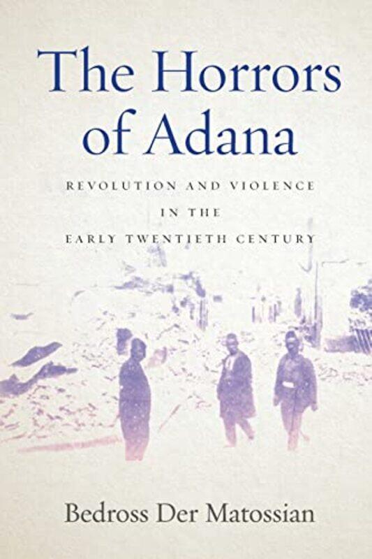 

The Horrors of Adana by Bedross Der Matossian-Paperback