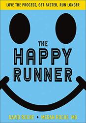 The Happy Runner: Love the Process, Get Faster, Run Longer , Paperback by Roche, David - Roche, Megan