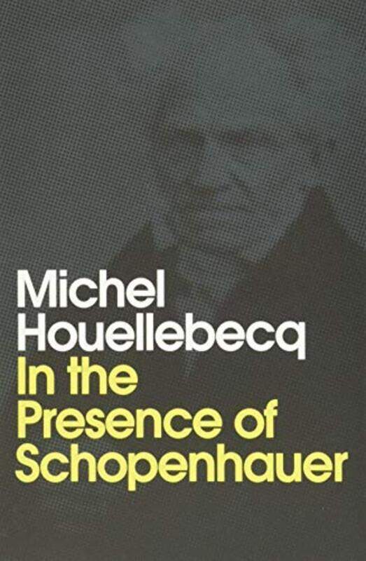 

In the Presence of Schopenhauer by Michel HouellebecqAndrew Brown-Paperback