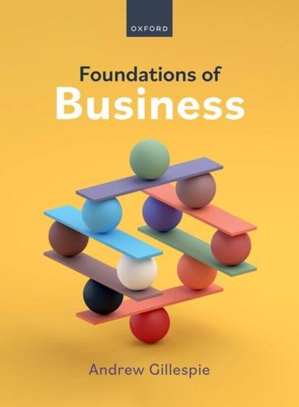 

Foundations of Business by Andrew Head of Business and Marketing Director, Oxford Brookes UniversityExecutive Principle, Oxford International College,