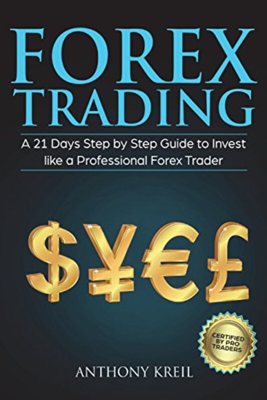 Forex Trading: A 21 Days Step by Step Guide to Invest Like a Real Professional Forex Trader (Lessons , Paperback by Kreil, Anthony