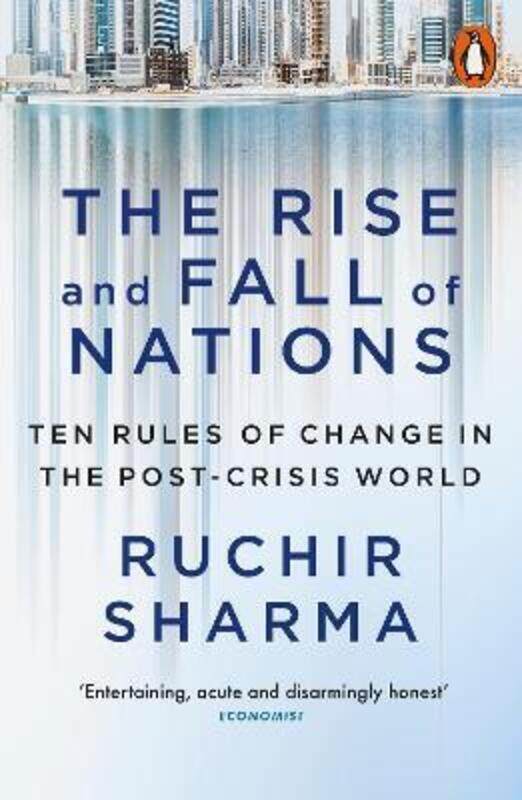 

The Rise and Fall of Nations: Ten Rules of Change in the Post-Crisis World,Paperback, By:Ruchir Sharma