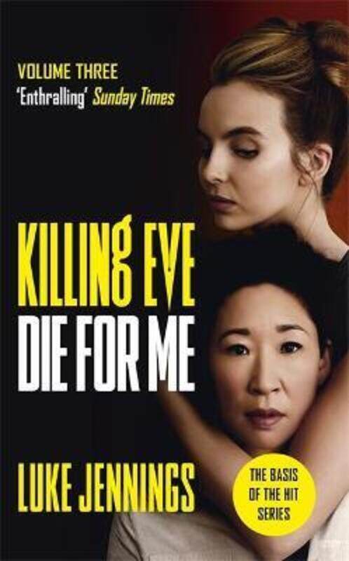 

Killing Eve: Die For Me: The basis for the BAFTA-winning Killing Eve TV series.paperback,By :Jennings, Luke