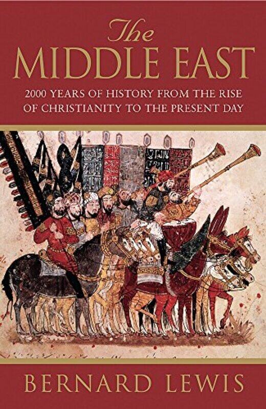 

The Middle East: 2000 Years of History from the Rise of Christianity to the Present Day, Paperback, By: Bernard Lewis