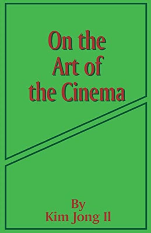 

On the Art of the Cinema by Kim Jong Il-Paperback