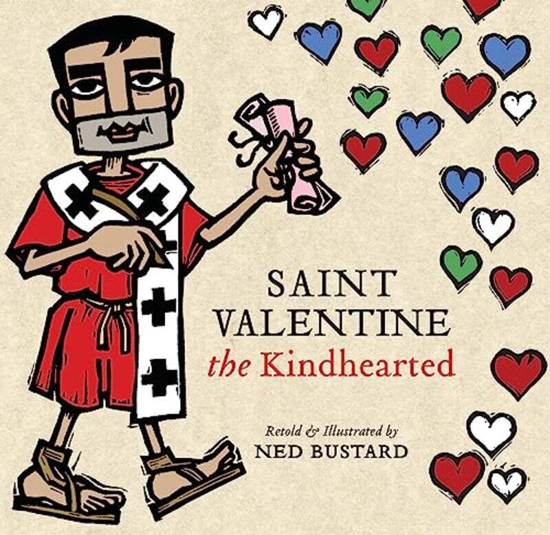 

Saint Valentine the Kindhearted by Ned Bustard-Hardcover