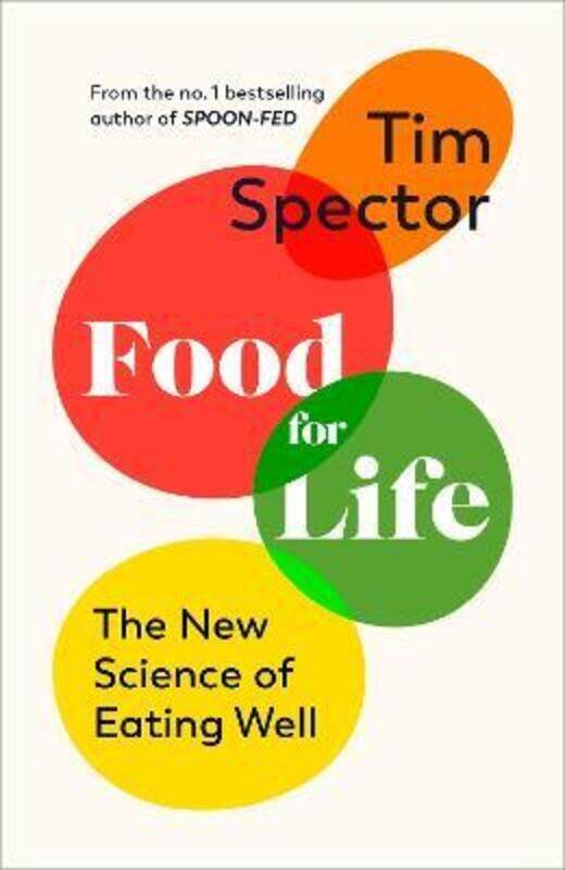 

Food for Life: The New Science of Eating Well, by the #1 bestselling author of SPOON-FED,Hardcover, By:Spector, Tim