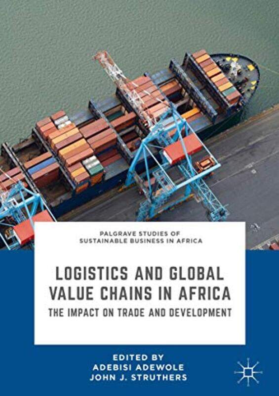 

Logistics And Global Value Chains In Africa by Adebisi AdewoleJohn J Struthers-Hardcover