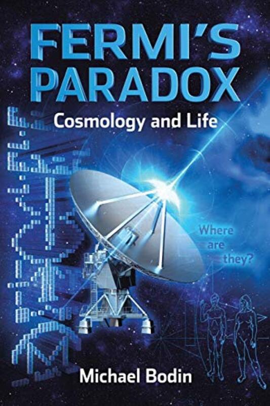 Fermis Paradox Cosmology And Life by Bodin, Michael..Paperback