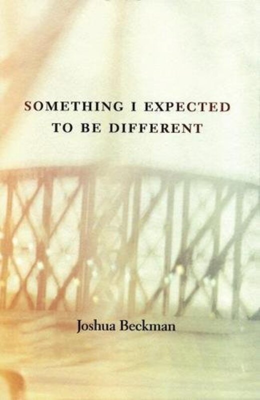 

Something I Expected To Be Different by Joshua Beckman-Paperback