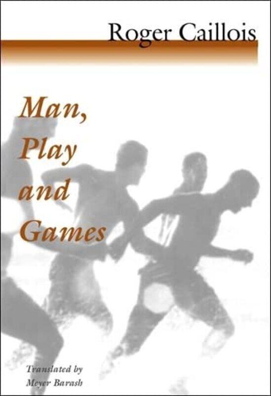 

Man, Play and Games,Paperback by Roger Caillois