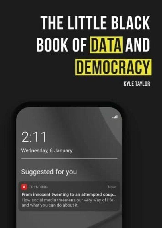 

The Little Black Book of Data and Democracy by Kyle Taylor-Paperback