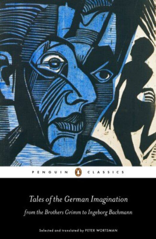 

Tales of the German Imagination from the Brothers Grimm to Ingeborg Bachmann by VariousPeter Wortsman-Paperback