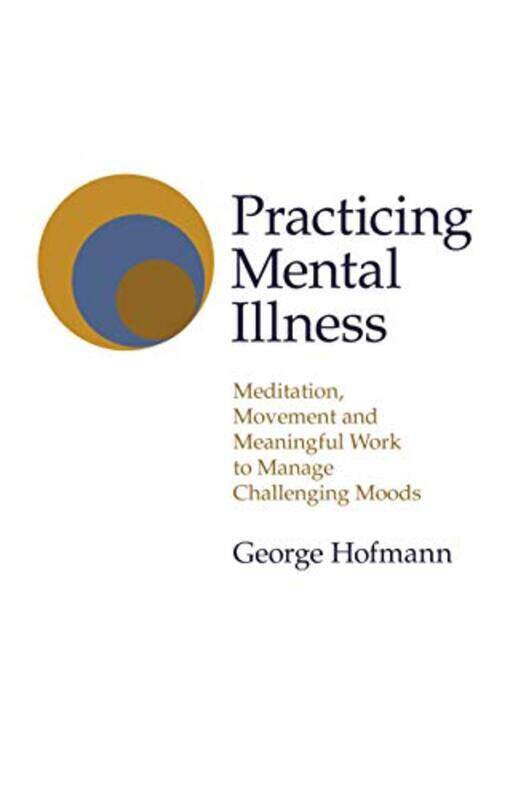 

Practicing Mental Illness by George Hofmann-Paperback
