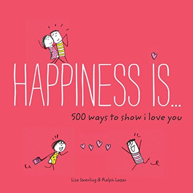 

Happiness Is . . . 500 Ways to Show I Love You, Paperback Book, By: Lisa Swerling