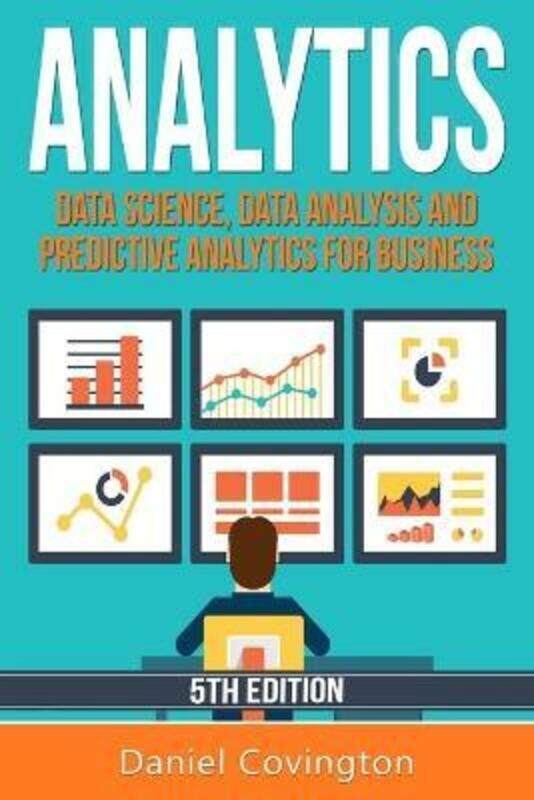 

Analytics: Data Science, Data Analysis and Predictive Analytics for Business.paperback,By :Covington, Daniel