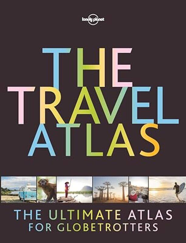 

Lonely Planet The Travel Atlas by Lonely Planet-Hardcover