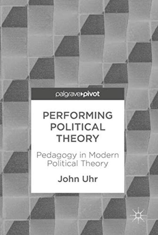 

Performing Political Theory by John Uhr-Hardcover