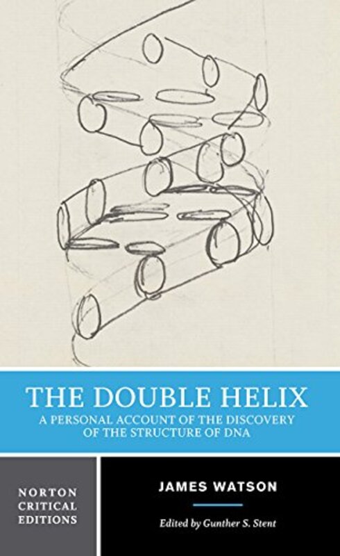 

The Double Helix A Personal Account Of The Discovery Of The Structure Of Dna A Norton Critical Edi By Watson, James D. - Stent, Gunther S. (University