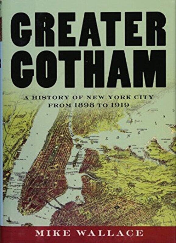 

Greater Gotham by Mike Distinguished Professor of History, Distinguished Professor of History, John Jay College of Criminal Justice Wallace-Hardcover