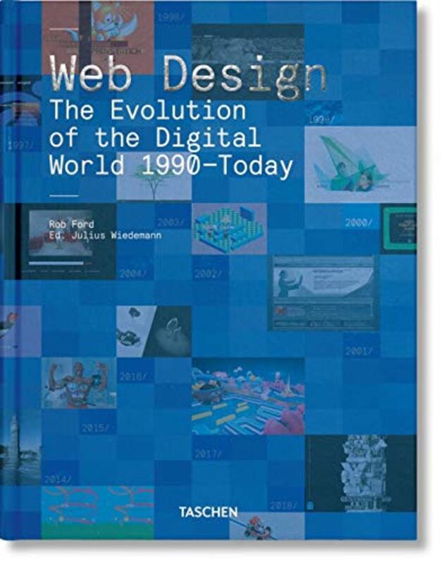 Web Design. The Evolution of the Digital World 1990-Today, Hardcover Book, By: Rob Ford - Julius Wiedemann