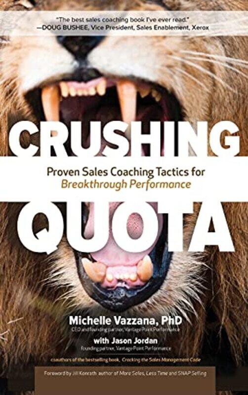 

Crushing Quota Proven Sales Coaching Tactics for Breakthrough Performance by Michelle VazzanaJason Jordan-Hardcover