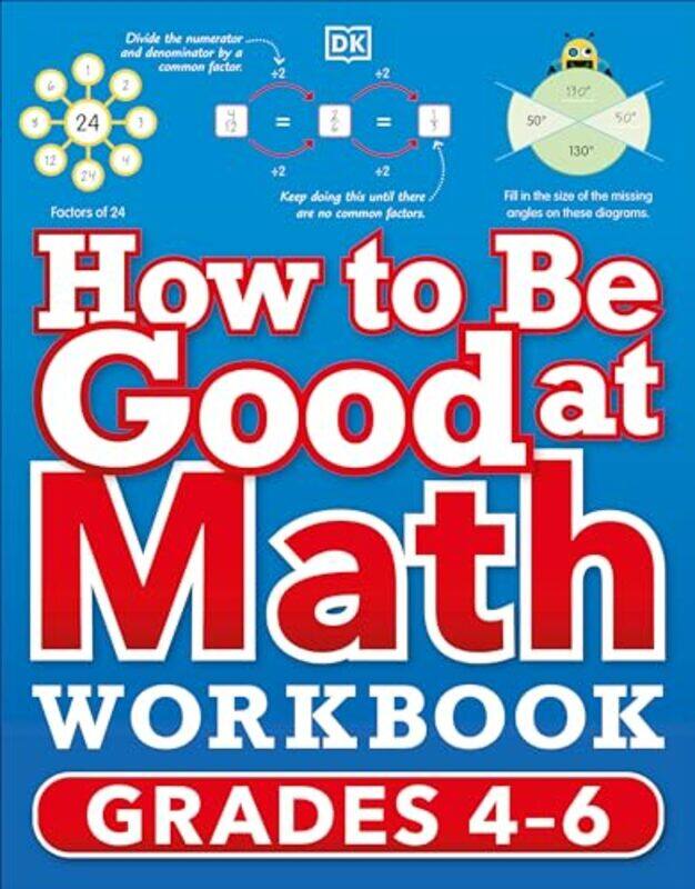 

How To Be Good At Math Workbook Grades 46 The Simplestever Visual Workbook By Dk - Paperback