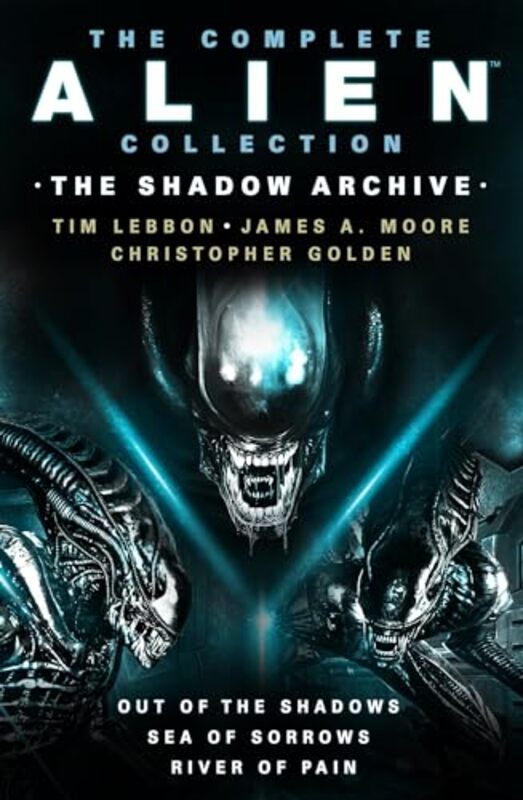 

The Complete Alien Collection The Shadow Archive Out Of The Shadows Sea Of Sorrows River Of Pain by Tim LebbonJames A MooreChristopher Golden-Paperbac