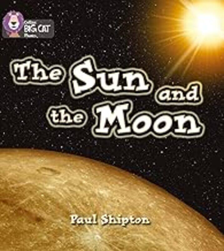 

The Sun And The Moon Band 03/Yellow Collins Big Cat Phonics by Shipton Paul - Collins Big Cat Paperback