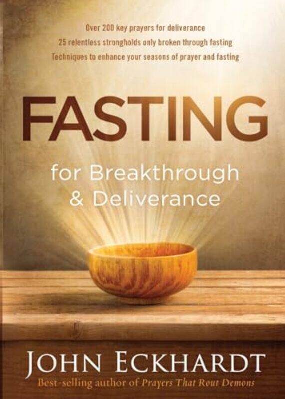 

Fasting For Breakthrough And Deliverance by John Eckhardt-Paperback