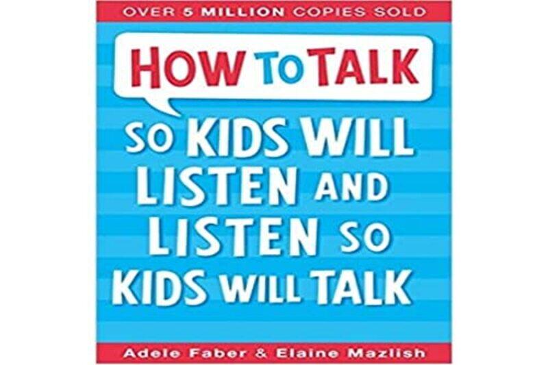 

How To Talk So Kids Will Listen And Listen So Kids Will Talk By Faber, Adele - Mazlish, Elaine Paperback