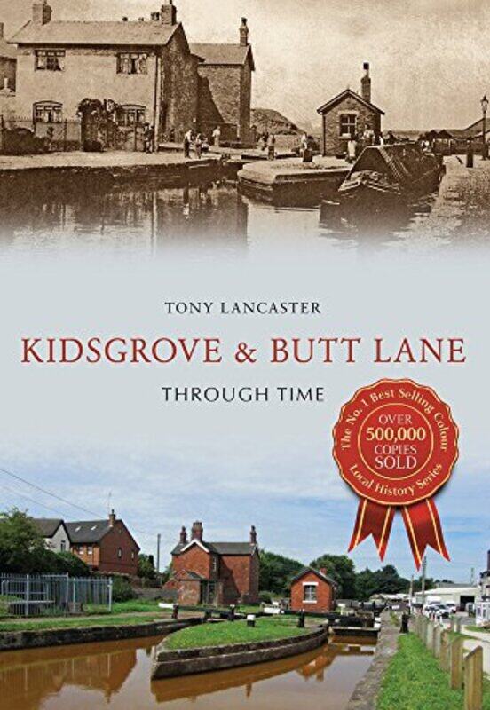 

Kidsgrove and Butt Lane Through Time by Tony Lancaster-Paperback