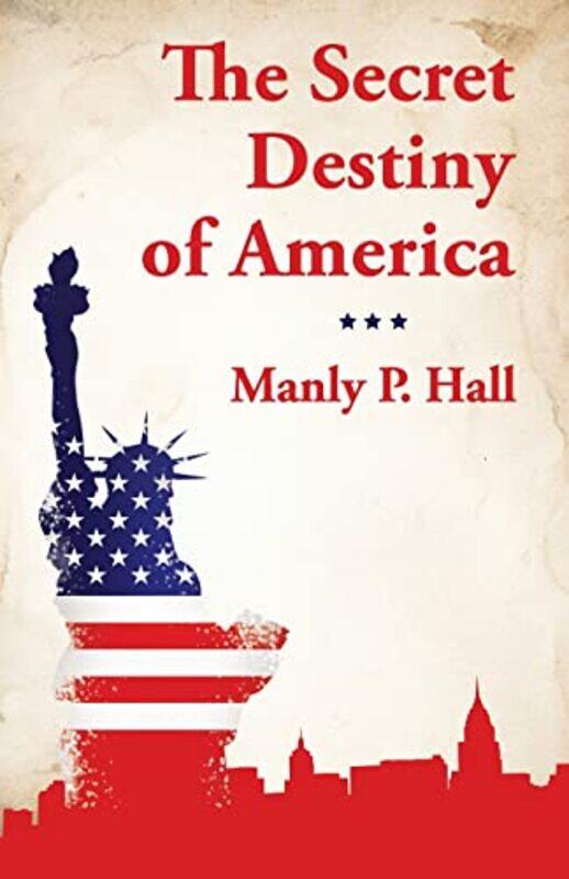 

The Secret Destiny Of America,Paperback By Manly P Hall