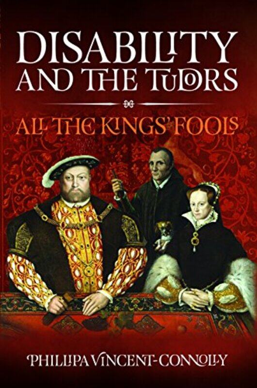 

Disability and the Tudors by Phillipa Vincent Connolly-Hardcover