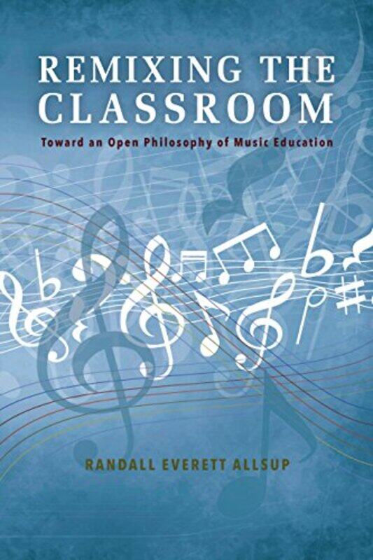 

Remixing The Classroom by Randall Everett Allsup-Paperback