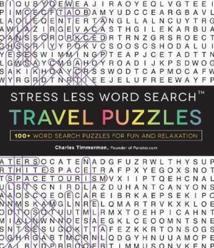 

Stress Less Word Search - Travel Puzzles: 100 Word Search Puzzles for Fun and Relaxation.paperback,By :Timmerman, Charles