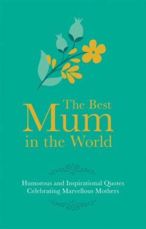 

The Best Mum in the World: Humorous Quotes Celebrating Marvellous Mums.Hardcover,By :Besley, Adrian