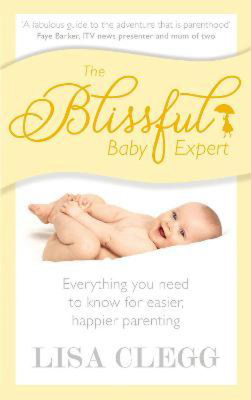 The Blissful Baby Expert, Paperback Book, By: Lisa Clegg