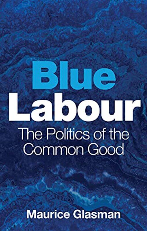 

Blue Labour by Maurice (Blue Labour) Glasman -Paperback