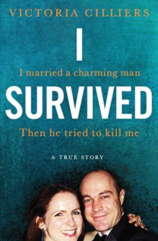

I Survived: I married a charming man. Then he tried to kill me. A true story.,Paperback by Cilliers, Victoria