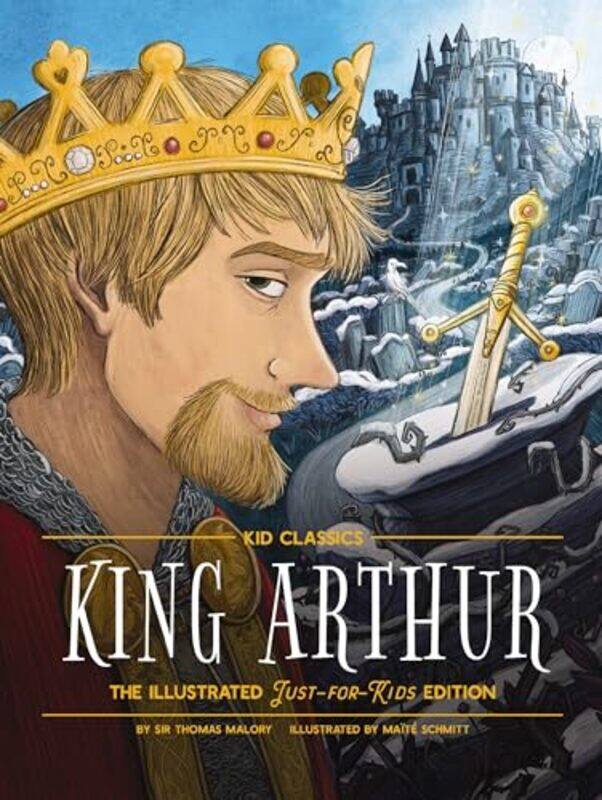 

King Arthur Kid Classics by Sir Thomas Malory-Hardcover