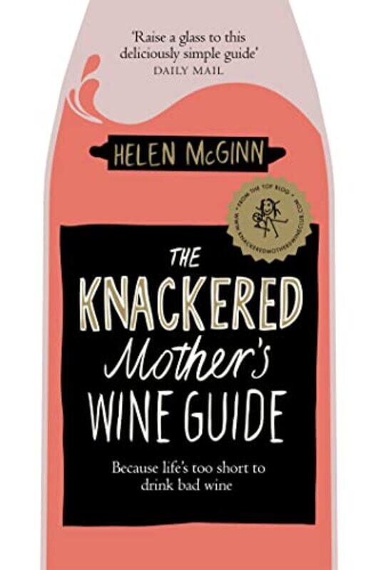 

The Knackered Mothers Wine Guide by Tony Riddle-Paperback