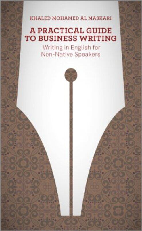 

A Practical Guide To Business Writing by Khaled Al-Maskari-Paperback