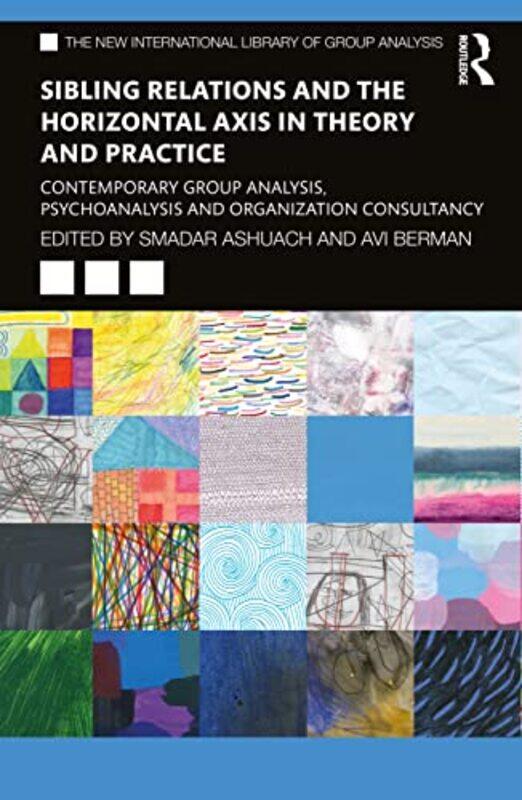 

Sibling Relations and the Horizontal Axis in Theory and Practice by Smadar AshuachAvi Berman-Paperback