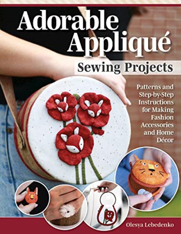 

Adorable Applique Sewing Projects by Catherine University of Cambridge UK BurkePeter University of Cambridge UK CunninghamLottie University of Cambrid