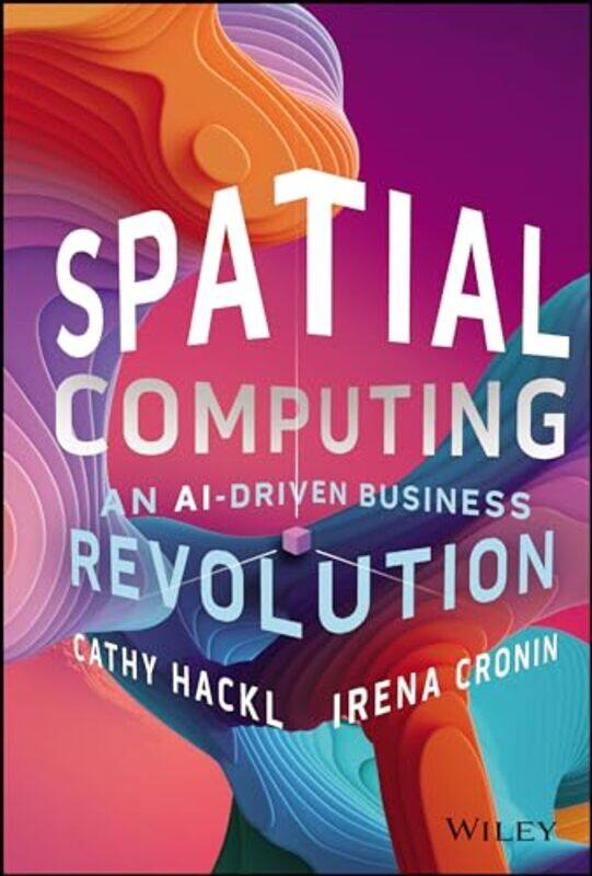 

Spatial Computing by Cathy HacklIrena Cronin-Hardcover