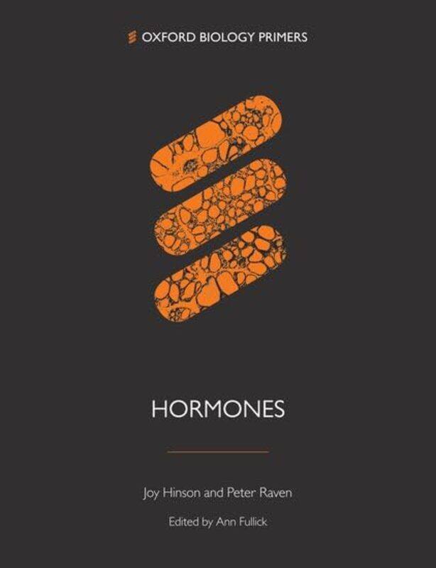 

Hormones by Joy (Emeritus Professor, Emeritus Professor, Queen Mary University of London) HinsonPeter (Formerly University College London) Raven-Paper