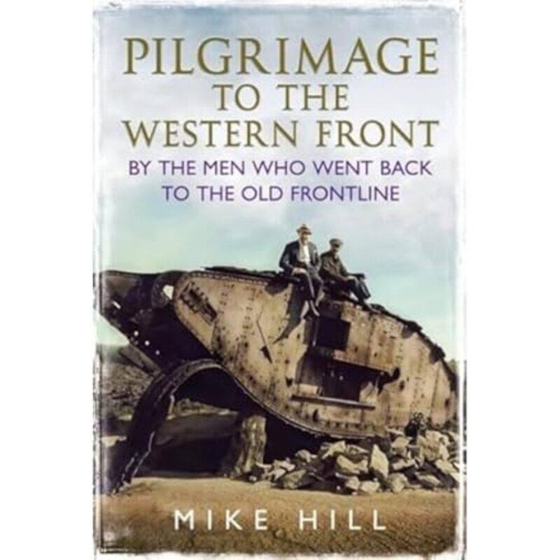 

Pilgrimage to the Western Front by Mike Hill-Hardcover